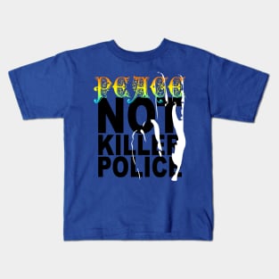 peace not killer police Kids T-Shirt